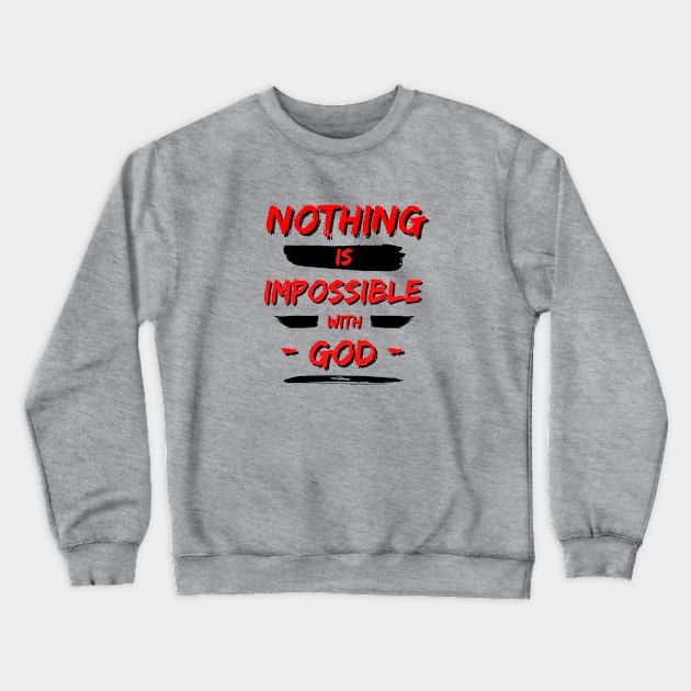 Nothing is Impossible With God | Christian Saying Crewneck Sweatshirt by All Things Gospel